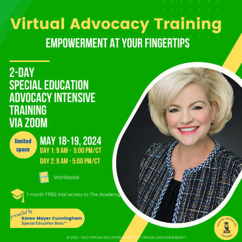 This is a promotional image for a virtual advocacy training event titled "Virtual Advocacy Training - Empowerment at Your Fingertips." It features a smiling woman with short blonde hair, dressed in professional attire. The event is a "2-DAY SPECIAL EDUCATION ADVOCACY INTENSIVE TRAINING VIA ZOOM," scheduled for May 18-19, 2024, from 9 AM to 5 PM CT on both days. There's a notice that space is limited and participants will receive a workbook, along with a 1-month free trial access to The Academy. The event is presented by Karen Mayer Cunningham, dubbed the "Special Education Boss," and the image includes the copyright notice for 2022-2023. The design is vibrant, with green and yellow elements, as well as text and icons associated with the digital aspect of the event, like a mouse cursor. The background features an abstract, gradient pattern of the brand's colors.