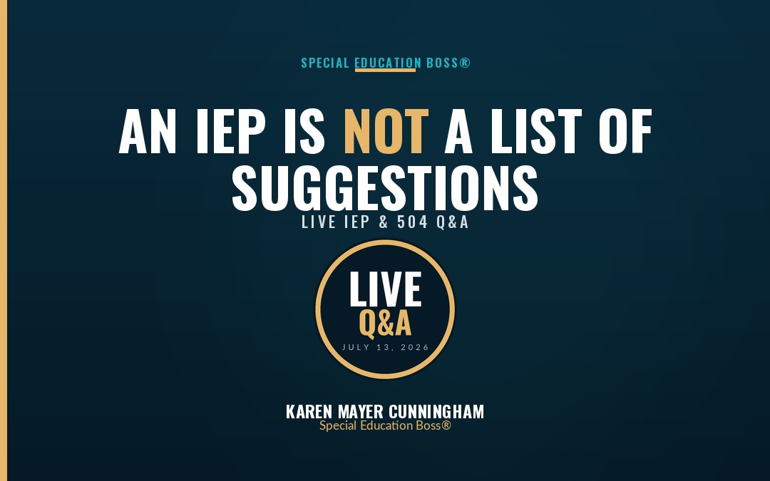 An IEP Is Not a List of Suggestions: 8 Straight Answers From This Week’s Live Q&A